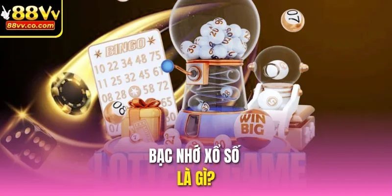Bạc nhớ xổ số là gì?