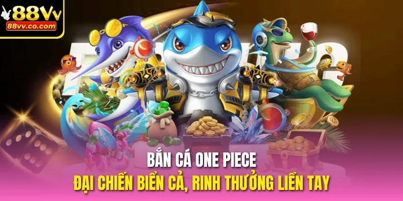 Bắn Cá One Piece