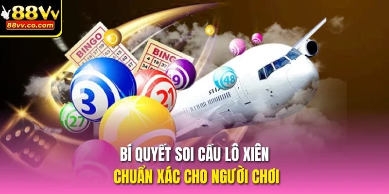 Bí quyết soi cầu lô xiên chuẩn xác cho người chơi