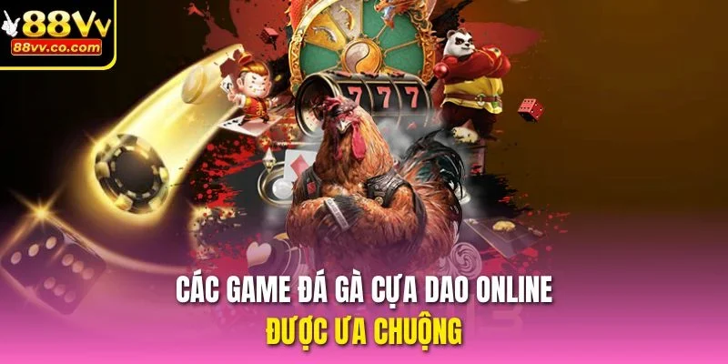 Các game đá gà cựa dao online được ưa chuộng tại 88vv