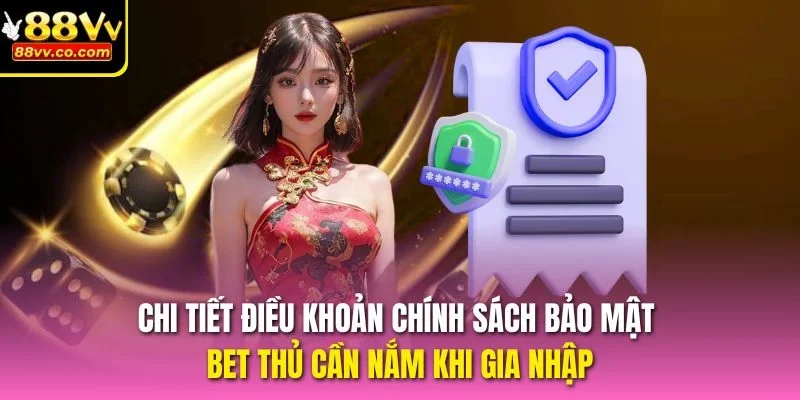 Chi tiết điều khoản chính sách bảo mật bet thủ cần nắm khi gia nhập