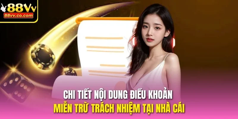 Chi tiết nội dung điều khoản miễn trừ trách nhiệm tại nhà cái