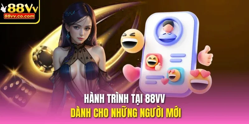 Hành trình tại 88VV dành cho những người mới
