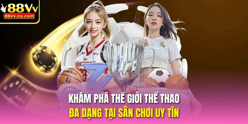Khám phá thế giới thể thao đa dạng tại sân chơi uy tín