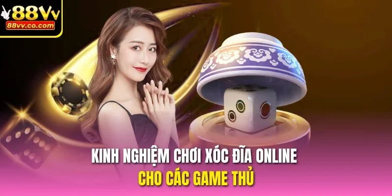 Kinh nghiệm chơi xóc đĩa online cho các game thủ