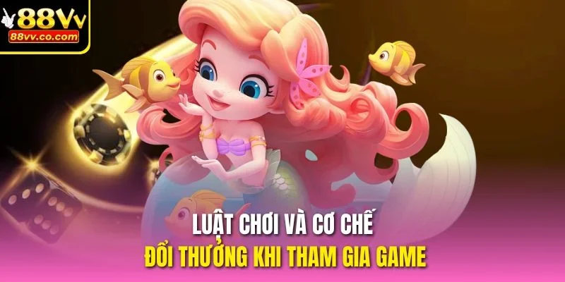 Luật chơi và cơ chế đổi thưởng khi tham gia game