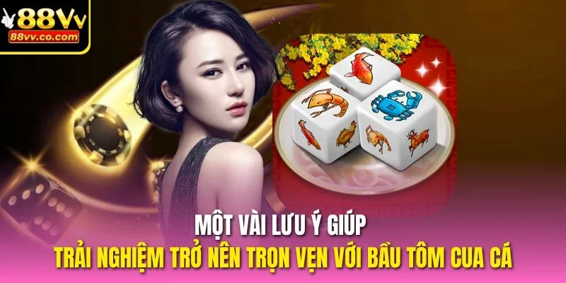 Một vài lưu ý giúp trải nghiệm trở nên trọn vẹn với bầu tôm cua cá