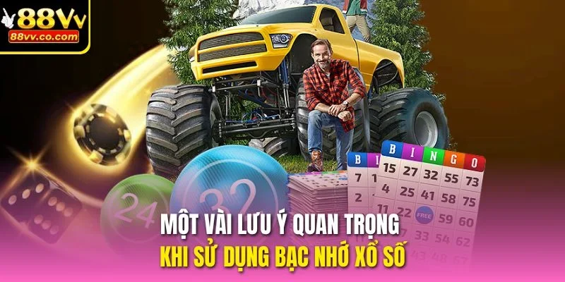 Một vài lưu ý quan trọng khi sử dụng bạc nhớ xổ số