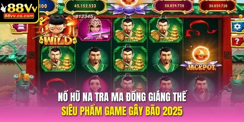 nổ hũ Na Tra Ma Đồng Giáng Thế